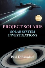 Project Solaris: Solar Systems Investigations - Paul D. Escudero - 9781963718492