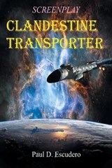 CLANDESTINE TRANSPORTERS Screenplay - Paul D Escudero - 9781963718577