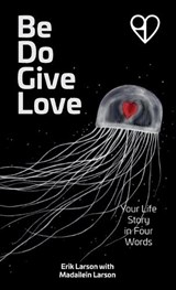 Be Do Give Love - Erik Larson - 9781963770025