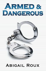 Armed & Dangerous - Abigail Roux - 9781963773125