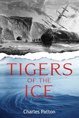 Tigers of the Ice - Charles Patton - 9781963809534