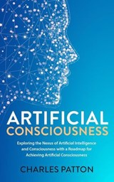 Artificial Consciousness - Charles Patton - 9781963809817