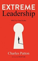 Extreme Leadership - Charles Patton - 9781963809886