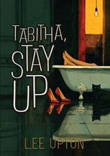 Tabitha, Stay Up - Lee Upton - 9781963846485