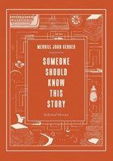 Someone Should Know This Story - Merrill Joan Gerber - 9781963846539