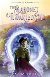The Baronet Who Thwarted Me - Amy McNulty - 9781963870268