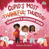 Cupid's Most Thankful Thursday Coloring & Activity Book - Renita Bryant - 9781963874877