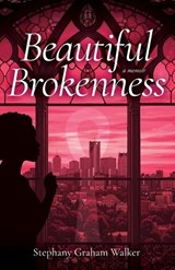 Beautiful Brokenness - Stephany Graham Walker - 9781963874884