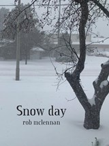 Snow day - Rob McLennan - 9781963908589