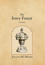 Moser, J: Ivory Fount - Johann M. Moser - 9781964001128
