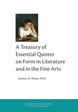 A Treasury of Essential Quotes on Form in Literature and in the Fine Arts - Johann M. Moser - 9781964001210