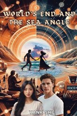 World's End and the Sea Angle - Yank Shi - 9781964100388