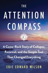 The Attention Compass - Eric Edward Wilson - 9781964143163