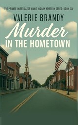 Murder in the Hometown - Valerie Brandy - 9781964161969