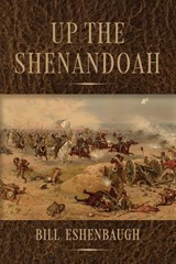 Up the Shenandoah - Bill Eshenbaugh - 9781964251806