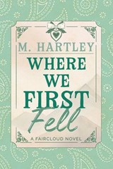 Where We First Fell - M Hartley - 9781964264660