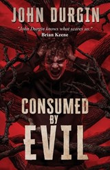 Consumed by Evil - John Durgin - 9781964398280