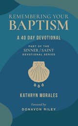 Remembering Your Baptism - Kathryn Morales ; Donavon Riley - 9781964419039