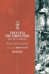 Then Fell the Lord's Fire - Bo Giertz ; Bror Erickson - 9781964419206
