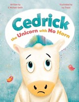 Cedric, the Unicorn with No Horn - S Michael Smith - 9781964475196