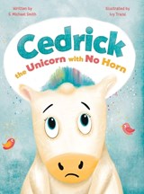 Cedric, the Unicorn with No Horn - S. Michael Smith - 9781964475202