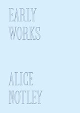 Early Works - Alice Notley - 9781964499246