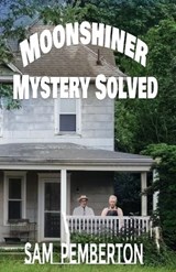 Moonshiner Mystery Solved - Sam Pemberton - 9781964559186