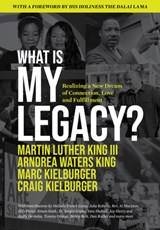 What Is My Legacy?: Realizing a New Dream of Connection, Love and Fulfillment - Martin Luther King - 9781964721095