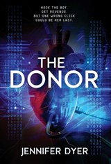 The Donor: A High-Stakes YA Hacker Thriller - Jennifer Dyer - 9781964726601
