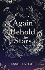 Again Behold the Stars - Jessie Latimer - 9781964726724