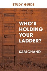 Who's Holding Your Ladder? Study Guide - Sam Chand - 9781964794716