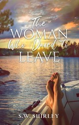 The Woman Who Dared to Leave - S. W. Shirley - 9781964924373