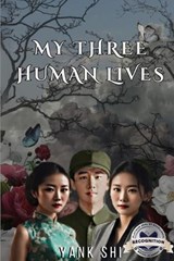 My Three Human Lives (Latest Edition) - Yank Shi - 9781964929118