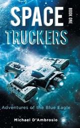 Space Truckers - Michael D'Ambrosio - 9781964982090