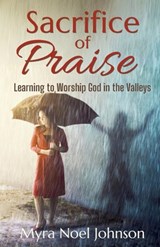 Sacrifice of Praise - Myra Noel Johnson - 9781965204016