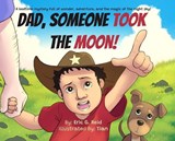 Dad Someone Took The Moon - Eric G Reid - 9781965235560