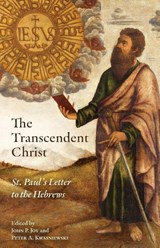 The Transcendent Christ - John P. Joy ; Peter A. Kwasniewski - 9781965303887