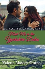 Meet Me in the Yorkshire Dales - Valerie Massey Goree - 9781965352502