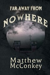 Far Away from Nowhere - Matthew McConkey - 9781965412145