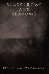 Scarecrows and Shadows - Matthew McConkey - 9781965412213