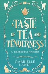 A Taste of Tea and Tenderness - Gabrielle Landi - 9781965425206