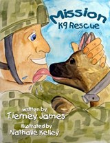 Mission K9 Rescue - Tierney James - 9781965460399