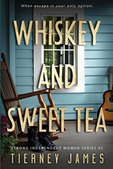 Whiskey and Sweet Tea - Tierney James - 9781965460467