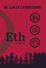 Eth: A Novel - M. Lalli Lassegard - 9781965492000