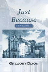 Just Because - Gregory Dixon - 9781965552360