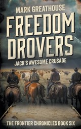 Freedom Drovers: Jack's Awesome Crusade - Mark Greathouse - 9781965596739