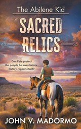 The Abilene Kid: Sacred Relics - John V. Madormo - 9781965596890