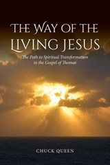 The Way of the Living Jesus: The Path to Spiritual Transformation in the Gospel of Thomas - Chuck Queen - 9781965646762
