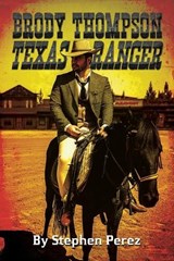 Brody Thompson Texas Ranger - Stephen Perez - 9781965679920