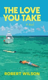The Love You Take - Robert Wilson - 9781965684474